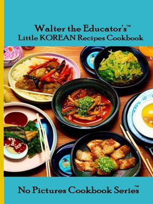 cover image of Walter the Educator's Little Korean Recipes Cookbook